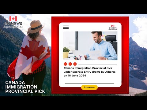 Canada Immigration Provincial pick under Express Entry draws by Alberta on 18 June 2024