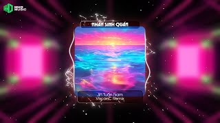 NHÂN SINH QUÁN - JIN TUẤN NAM ( VISCONC REMIX ) | Nhạc Trẻ EDM Tik Tok Gây Nghiện Hay Nhất 2024