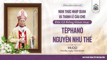 Nghi thức Nhập Quan và Thánh Lễ cầu cho Đức Cố TGM Têphanô Nguyễn Như Thể