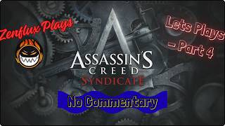 ZenFlux Plays Assassins Creed Syndicate [Part 4]