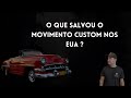 O que salvou o movimento custom nos EUA