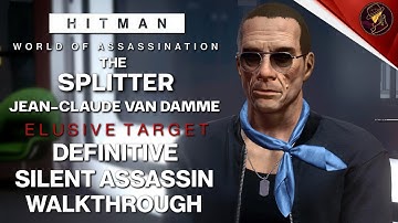 HITMAN WoA | The Splitter Jean Claude van Damme | Elusive Target | Easy Silent Assassin Walkthrough