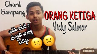 Chord Gitar Gampang (Vicky Salamor - ORANG KETIGA) [TUTORIAL] by Siki Herman | Bagi Pemula