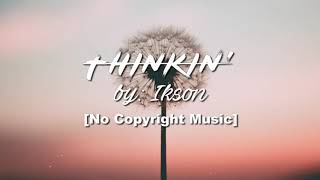 Ikson - Thinkin (Travel Vlog Background Music)