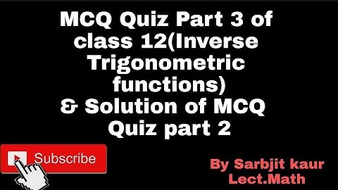 MCQ Quiz part 3(Class 12) Inverse Trigonometric functions & Solution of MCQ Quiz part 2/All the best