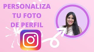 COMO PERSONALIZAR LA FOTO DE PERFIL DE INSTAGRAN