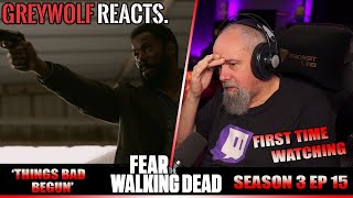 FEAR THE WALKING DEAD - Episode 3x15 'Things Bad Begun' | REACTION/COMMENTARY - FIRST WATCH