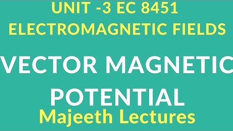 EC 8451 ELECTROMAGNETIC FIELDS-VECTOR MAGNETIC POTENTIAL