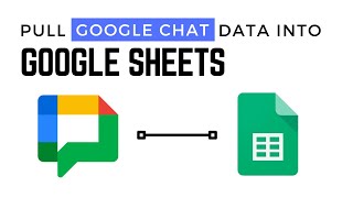 Easily Pull Google Chat Data into Google Sheets Using Google Apps Script