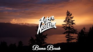 Anfor Nation & Derya Ürkmez - Bana Bırak (Remix) Resimi