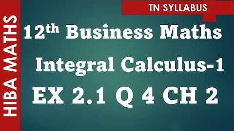 12th business maths Integral calculus 1 chapter 2 exercise 2.1 question 4 hiba maths