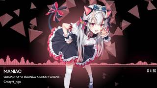 [Nightcore] Quickdrop x B0UNC3 x Denny Crane - Maniac