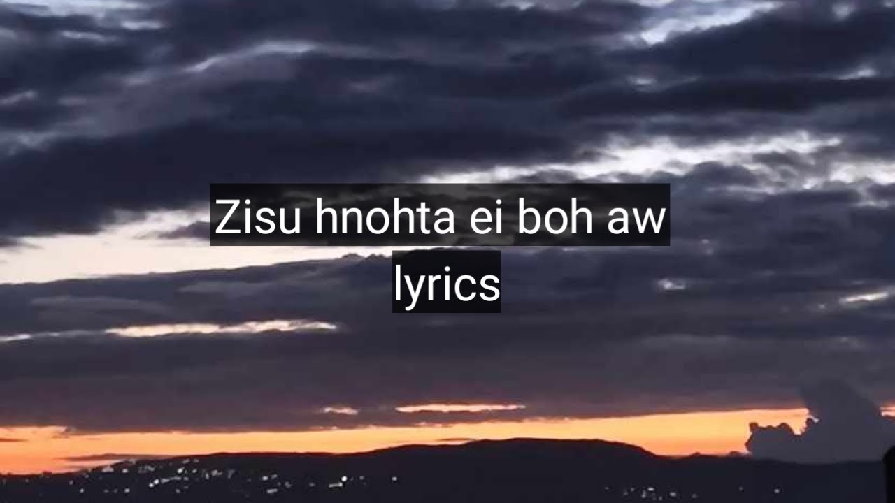 Zisu hnohta ei boh aw / Dinai C Lalruatdiki / lyrics.