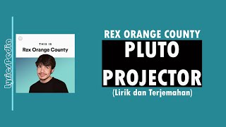 Pluto Projector - Rex Orange County (Lirik Lagu Terjemahan)