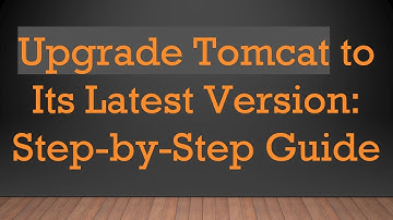 Upgrade Tomcat to Its Latest Version: Step-by-Step Guide
