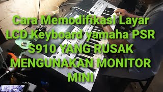 Cara Momodifikasi layar LCD Keyboard Yamaha PSR S910 Yang Rusak