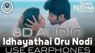 Idhayathai Oru Nodi_8D Version | Semma Botha Aagathey | Yuvan |  Atharvaa | 8D Muters...