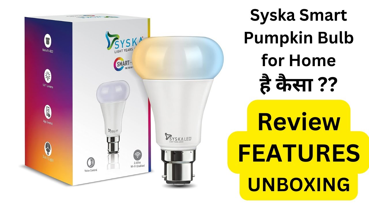 Syska Smart Bulb, Smart Pumpkin Bulb for Home २९९ का खरीदा स्मार्ट बल्ब कैसा है रिव्यू