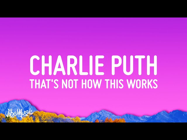 Charlie Puth - That’s Not How This Works (Lyrics) ft. Dan + Shay class=