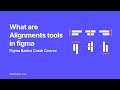 What are Alignment Tools - Figma Basics Crash Course in Hindi