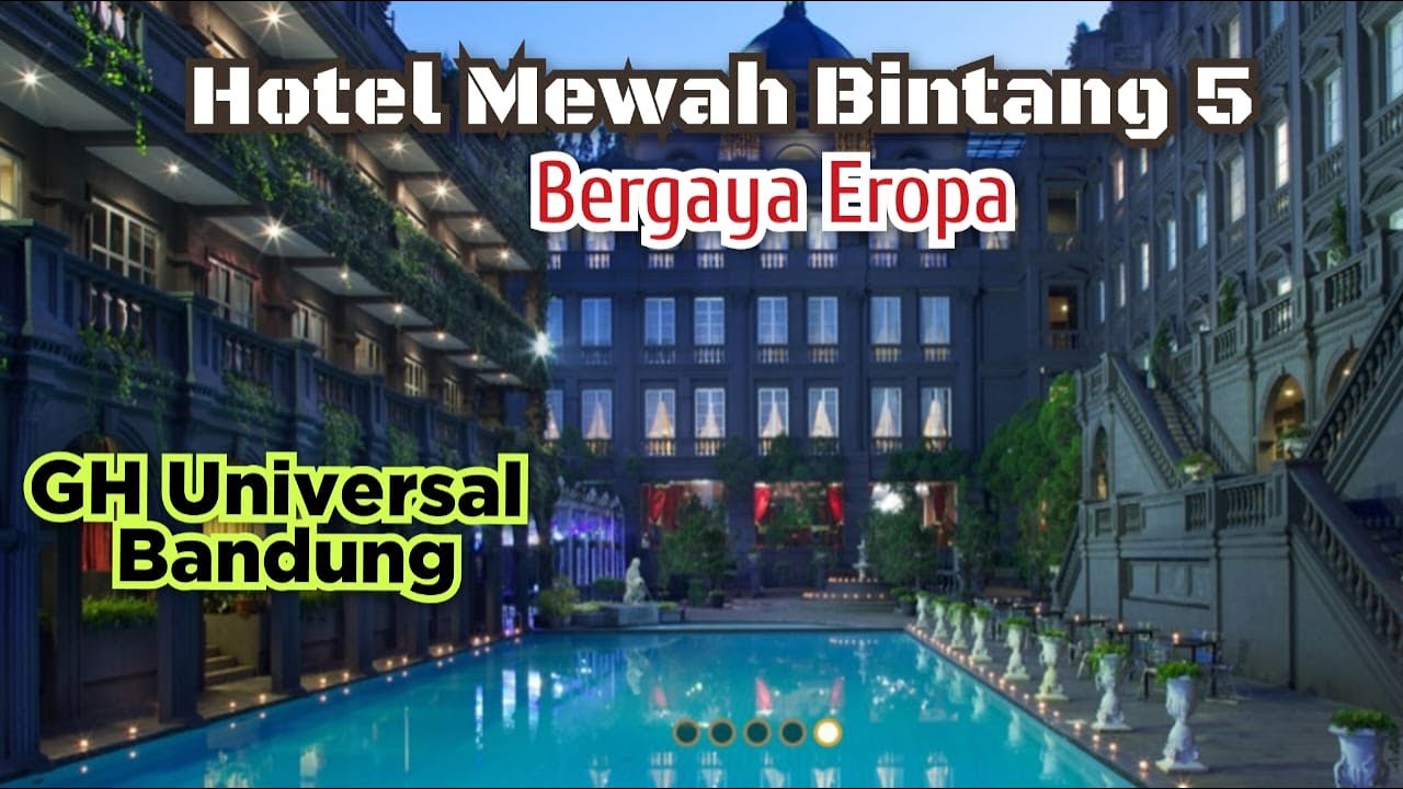 HOTEL MEWAH BINTANG 5 ❗❗ BERGAYA EROPA  ❗❗ GH UNIVERSAL BANDUNG