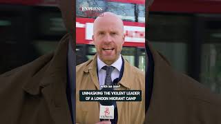 EXPLOSIVE Investigation Unmasks Violent Leader of a London Migrant Camp | Express Report