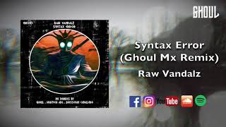 Full Raw Vandalz - Syntax Error (Ghoul Mx Remix) News
