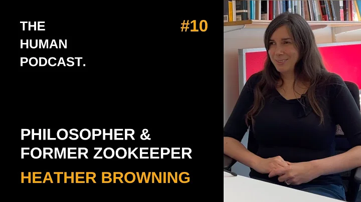 Philosopher & Former Zookeeper, Heather Browning (...