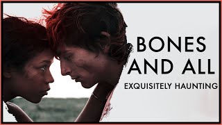 bones and all: exquisitely haunting (movie review)