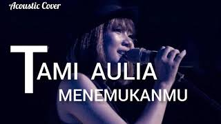 TAMI AULIA - menemukanmu ( Seventeen )