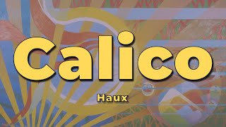 Haux - Calico (Lyrics)