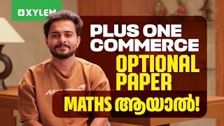 Plus One Commerce - Optional Paper Maths ആയാൽ.... | Xylem Plus One Commerce