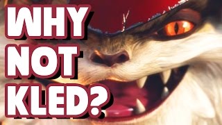 Why Not Kled?