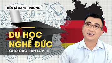 DU HỌC NGHỀ ĐỨC CHO CÁC BẠN LỚP 12 - Hướng nghiệp TS Dane Truong