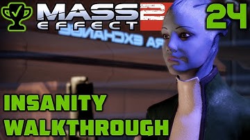 Liara: The Observer - Mass Effect 2 Walkthrough Ep. 24 [Mass Effect 2 Insanity Walkthrough]