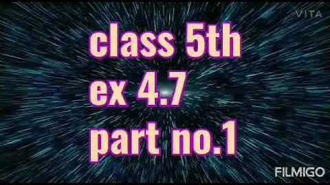 Class 5th exercise 4.7 part 1