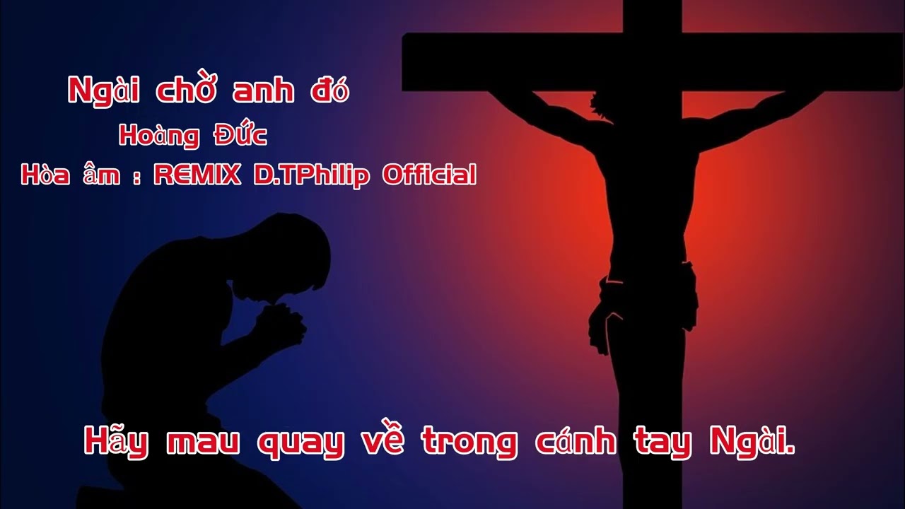 Ngài Chờ Anh Đó Hoàng Đức   Remix D.T PHILIP Officail  #nhacthanhtinlanh #karaoke