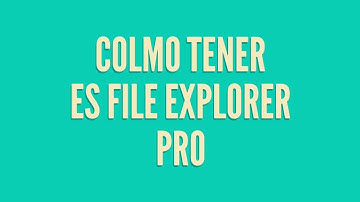 Como Hacer Es File Explorer Full gratis con lucky patcher (CubAndroid)