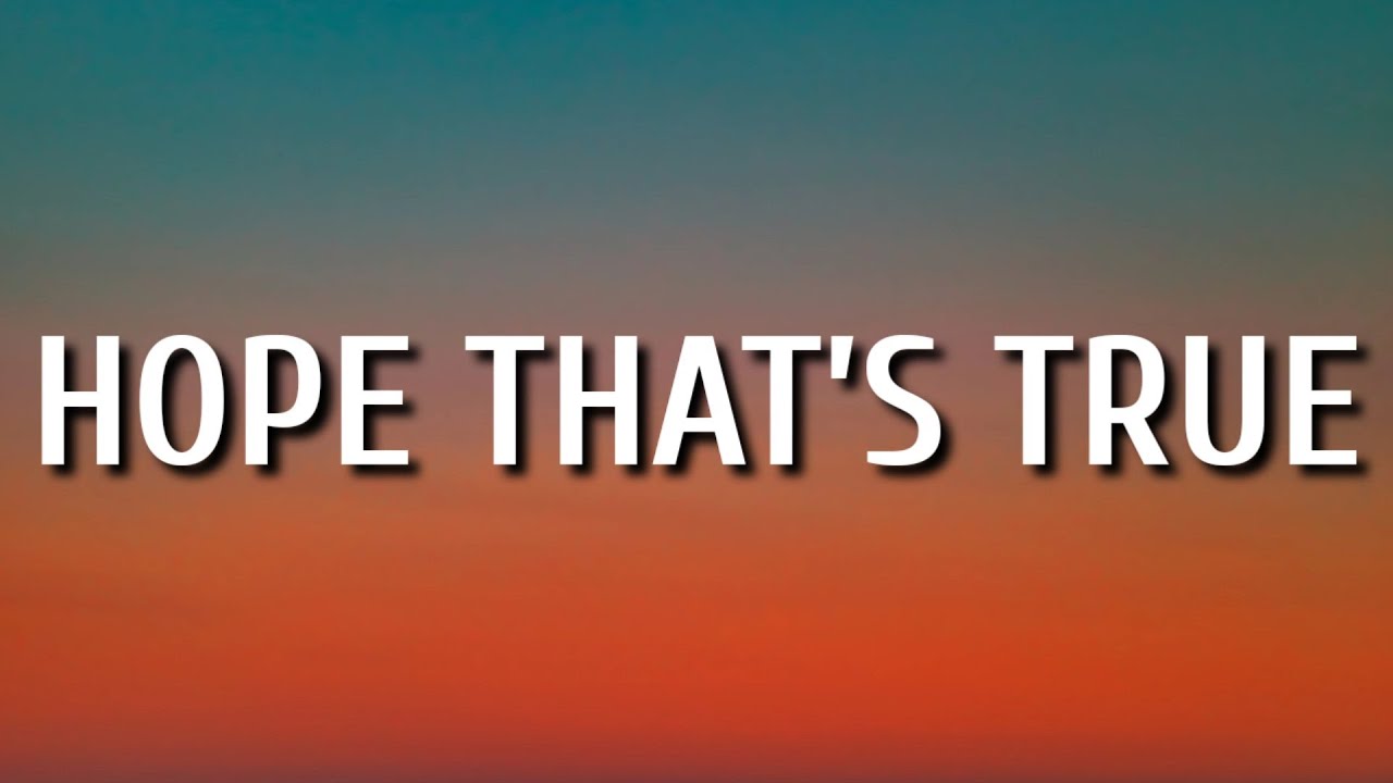 Morgan Wallen - Hope That’s True (Lyrics)