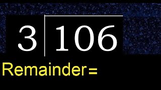 Divide 106 by 3 , remainder . Division with 1 Digit Divisors . How to do