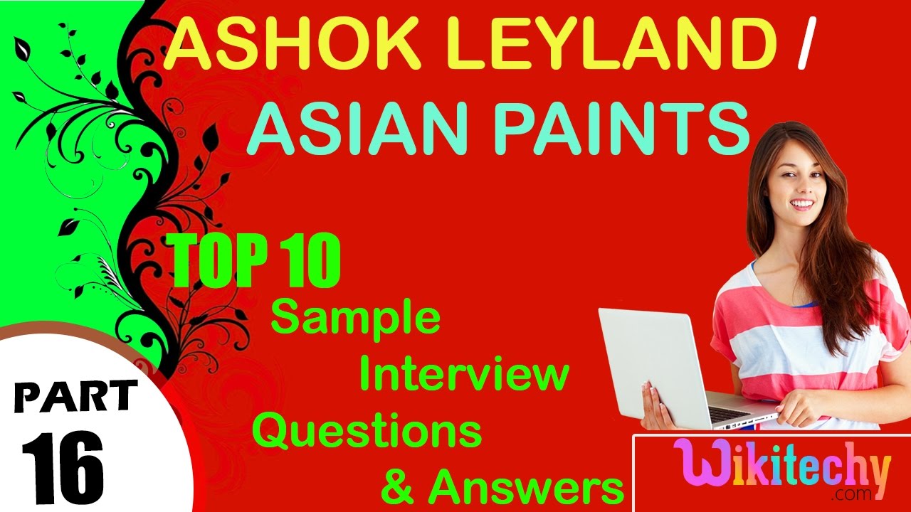 Ashok Leyland Asian Paints Top Most Interview Questions And Answers For Freshers experienced