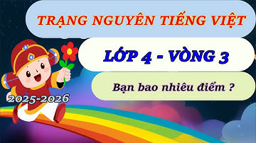 TNTV 2025 2026 - Trạng Nguyên Tiếng Việt Lớp 4 Vòng 3 Năm Học 2025 - 2026