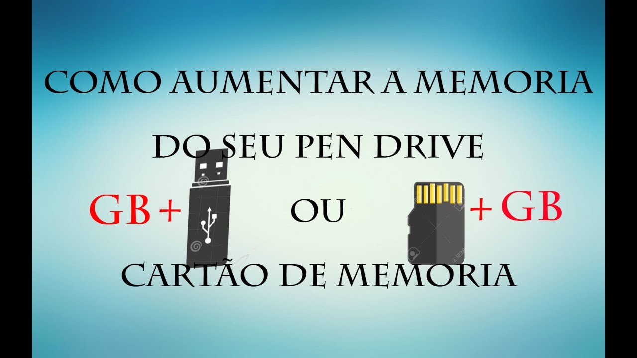 Como Aumentar a Memória Do Seu PEN DRIVE Ou CARTÃO DE MEMÓRIA YouTube
