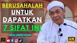 Ustaz Ahmad Rizam - BERUSAHALAH UNTUK DAPATKAN 7 SIFAT INI