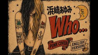 [PUNK COVER] Who... / Ayumi Hamasaki | English Version.