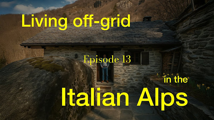 #13 Living off-grid in the Italian Alps