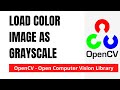 OpenCV Tutorial For Beginners 4: Load Color Image as GrayScale | Python