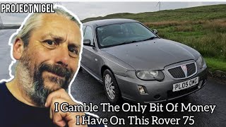 I Buy A Working, Road Legal Rover 75 For Less Than Scrap Price