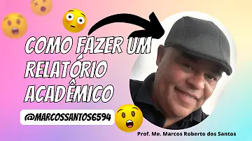Como é feito um relatório acadêmico?
