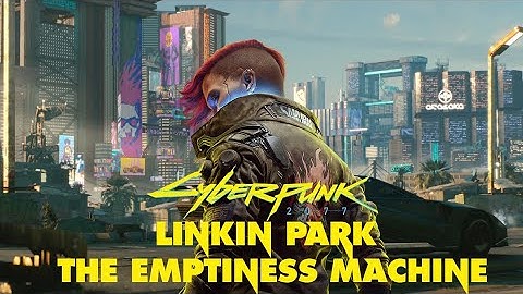 Linkin Park - The Emptiness Machine (Cyberpunk 2077 GMV)